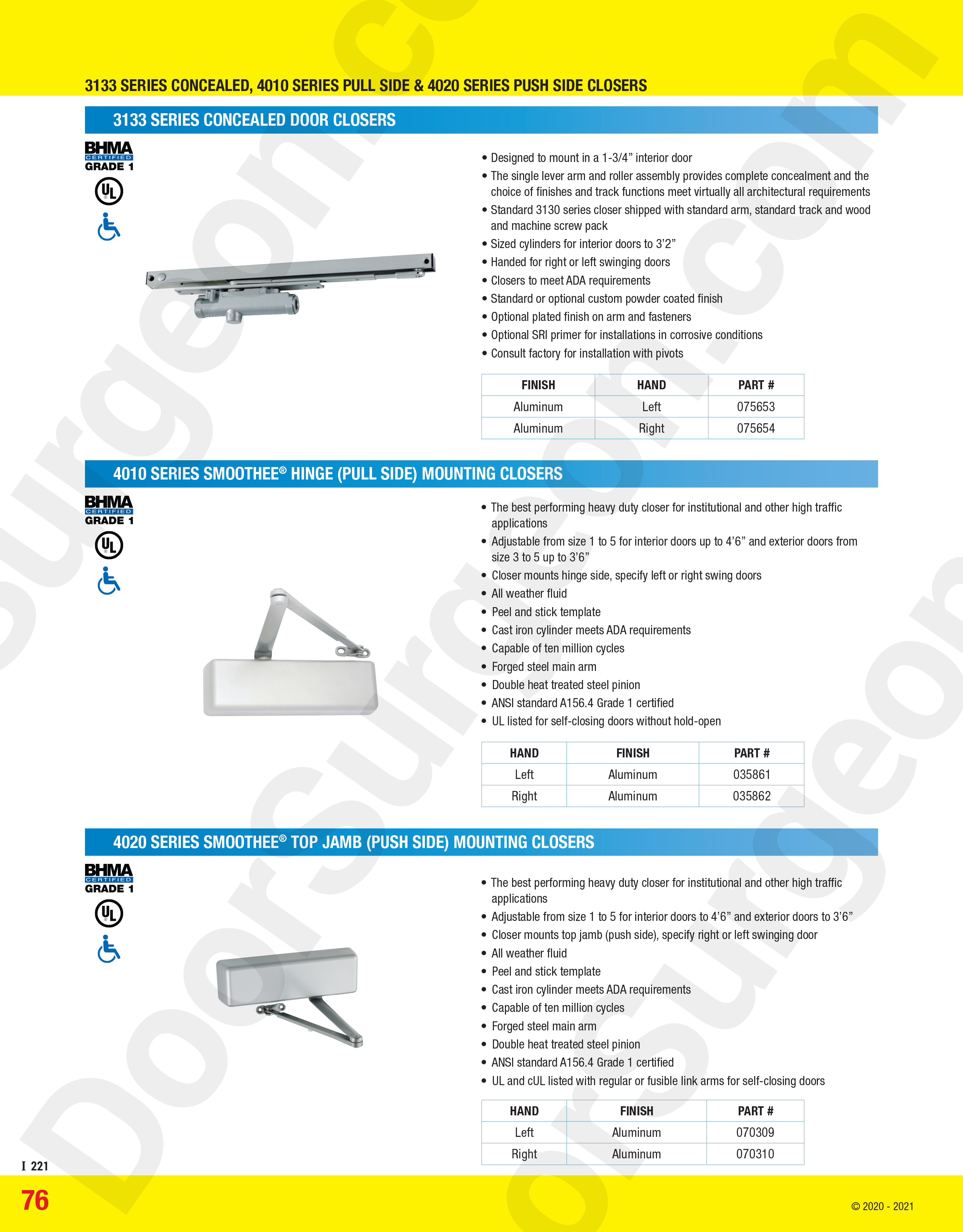 3133 series concealed door closers, 4010 series Smoothee® hinge(pull side) mounting closers and 4020 series Smoothee® top jamb (push side) mounting closers